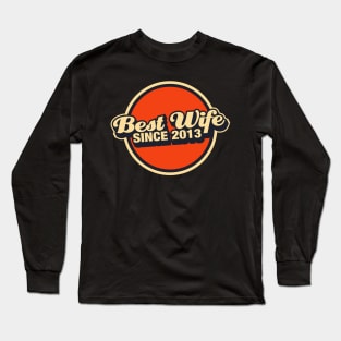 best wife since 2013 Long Sleeve T-Shirt